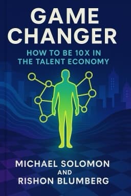 Game Changer: How to Be 10x in the Talent Economy