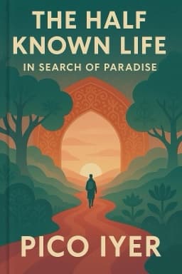 The Half Known Life: In Search of Paradise