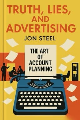 Truth, Lies, and Advertising: The Art of Account Planning