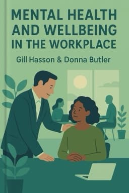 Mental Health and Wellbeing in the Workplace: A Practical Guide for Employers and Employees