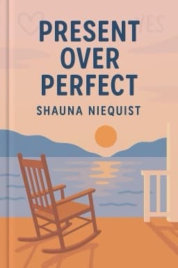 Present Over Perfect: Leaving Behind Frantic for a Simpler, More Soulful Way of Living