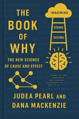 The Book of Why: The New Science of Cause and Effect