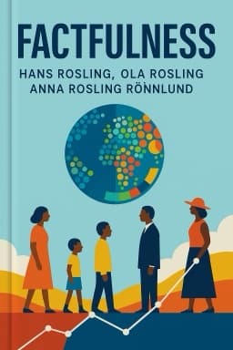 Factfulness: Ten Reasons We're Wrong About the World – and Why Things Are Better Than You Think