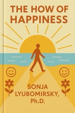 The How of Happiness: A Scientific Approach to Getting the Life You Want