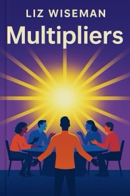 Multipliers: How the Best Leaders Make Everyone Smarter