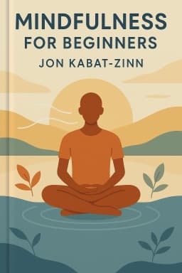 Mindfulness for Beginners: Reclaiming the Present Moment—and Your Life