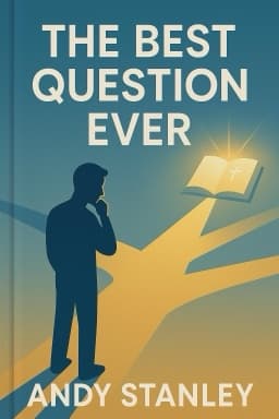 The Best Question Ever: A Revolutionary Way to Make Decisions