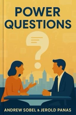 Power Questions: Build Relationships, Win New Business, and Influence Others