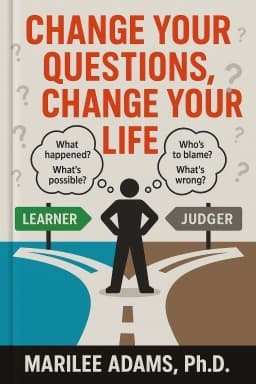 Change Your Questions, Change Your Life: 10 Powerful Tools for Life and Work