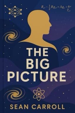 The Big Picture: On the Origins of Life, Meaning, and the Universe Itself