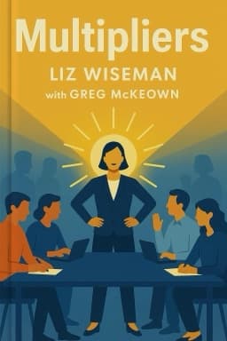 Multipliers: How the Best Leaders Make Everyone Smarter