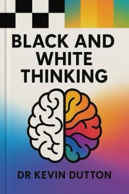 Black and White Thinking: The Burden of a Binary Brain in a Complex World