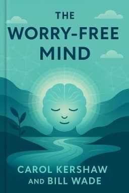 The Worry-Free Mind: Train Your Brain, Calm the Stress Spin Cycle, and Discover a Happier, More Productive You