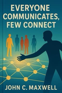 Everyone Communicates, Few Connect: What the Most Effective People Do Differently