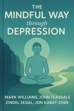 The Mindful Way through Depression: Freeing Yourself from Chronic Unhappiness