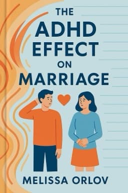 The ADHD Effect on Marriage: Understand and Rebuild Your Relationship in Six Steps