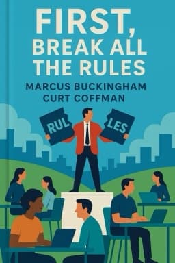 First, Break All the Rules: What the World's Greatest Managers Do Differently