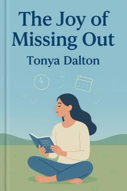 The Joy of Missing Out: Live More by Doing Less