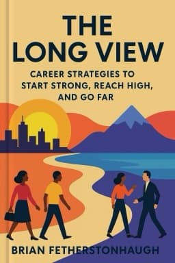 The Long View: Career Strategies to Start Strong, Reach High, and Go Far