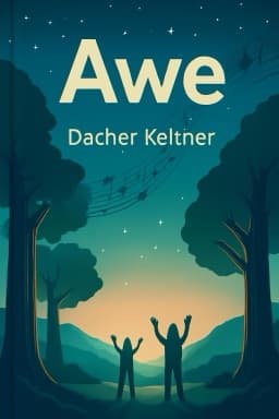 Awe: The New Science of Everyday Wonder and How It Can Transform Your Life