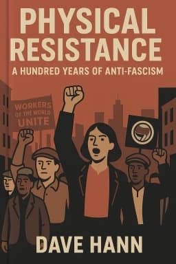 Physical Resistance: A Hundred Years of Anti-Fascism