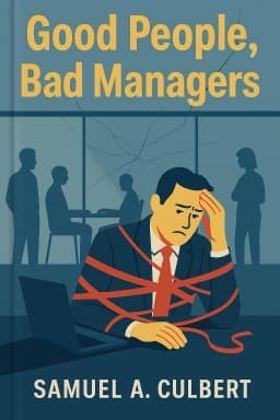 Good People, Bad Managers: How Work Culture Corrupts Good Intentions