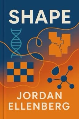 Shape: The Hidden Geometry of Information, Biology, Strategy, Democracy, and Everything Else