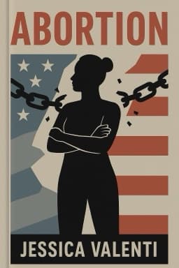 Abortion: Our Bodies, Their Lies, and the Truths We Use to Win