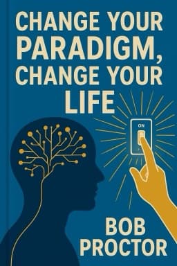 Change Your Paradigm, Change Your Life: Flip That Switch Now!