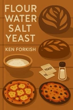 Flour Water Salt Yeast: The Fundamentals of Artisan Bread and Pizza