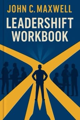 Leadershift Workbook: Making the Essential Changes Every Leader Must Embrace: Twelve Lessons