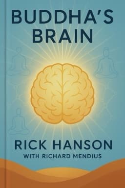 Buddha’s Brain: The Practical Neuroscience of Happiness, Love, and Wisdom