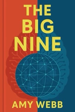 The Big Nine: How the Tech Titans and Their Thinking Machines Could Warp Humanity